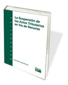 SUSPENSION DE LOS ACTOS TRIBUTARIOS EN VIA DE RECURSO | 9788445413418 | VEGA BORREGO,FELIX ALBERTO