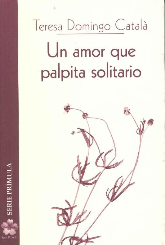 UN AMOR QUE PALPITA SOLITARIO | 9788478393718 | DOMINGO CATALA,TERESA