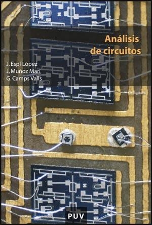 ANALISIS DE CIRCUITOS | 9788437065274 | ESPI LOPEZ,JOSE CAMPS VALLS,GUSTAVO MUÑOZ MARI,JORDI