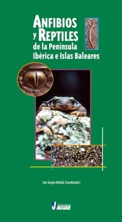 ANFIBIOS Y REPTILES DE LA PENINSULA IBERICA E ISLAS BALEARES | 9788496423336 | ARAGON REBOLLO,TONI