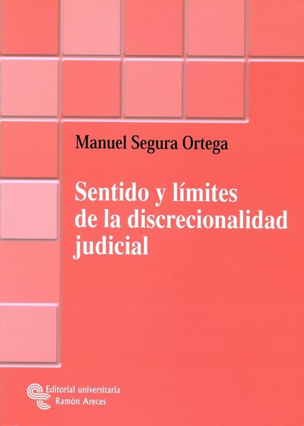 SENTIDO Y LIMITES DE LA DISCRECIONALIDAD JUDICIAL | 9788480047340 | SEGURA ORTEGA,MANUEL