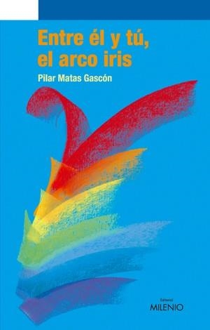 ENTRE EL Y TU EL ARCO IRIS | 9788497432054 | MATAS GASCON,PILAR