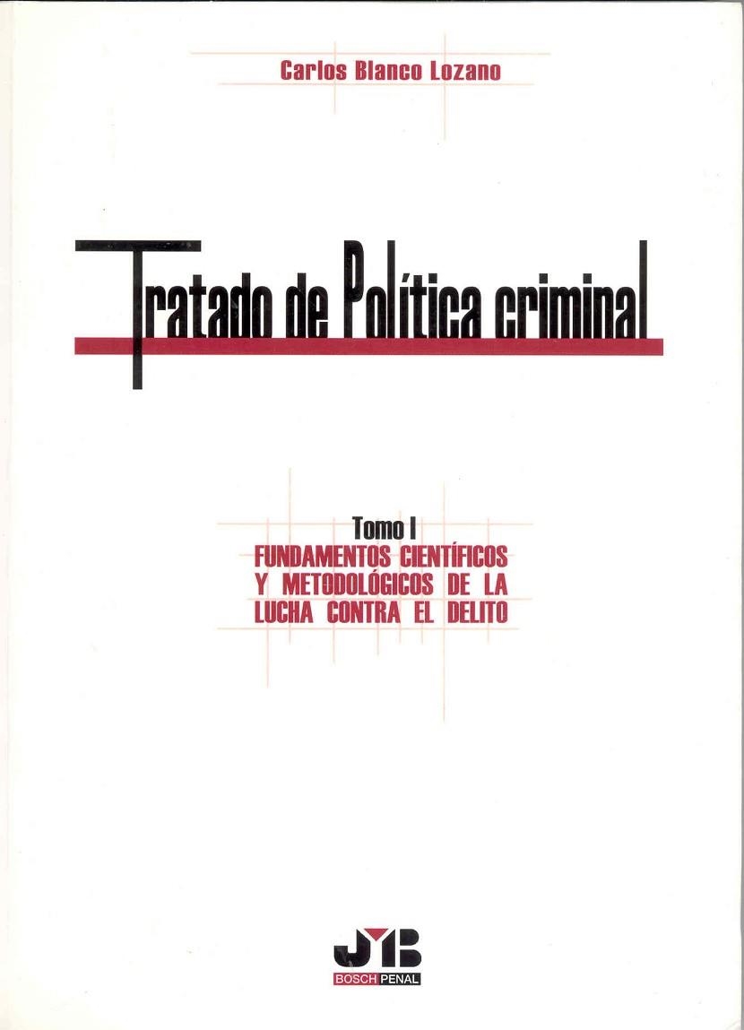 TRATADO DE POLITICA CRIMINAL 1. FUNDAMENTOS CIENTIFICOS Y METODOLOGICOS DE LA LUCHA CONTRA EL DELITO | 9788476987612 | BLANCO LOZANO,CARLOS