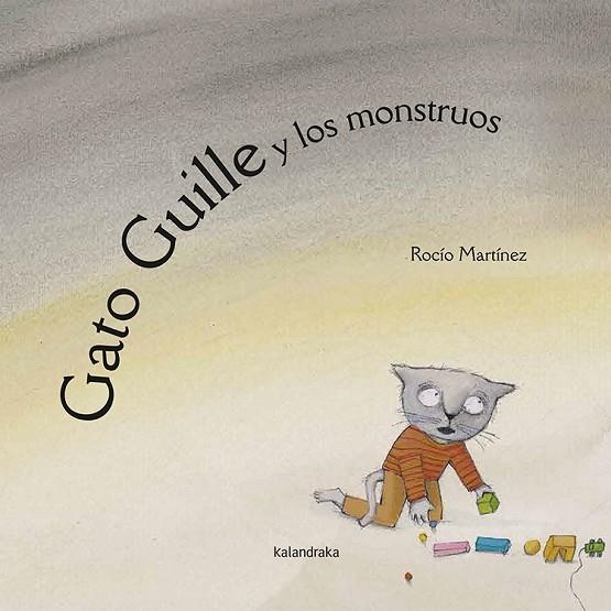 GATO GUILLE Y LOS MONSTRUOS | 9788484640028 | MARTINEZ,ROCIO