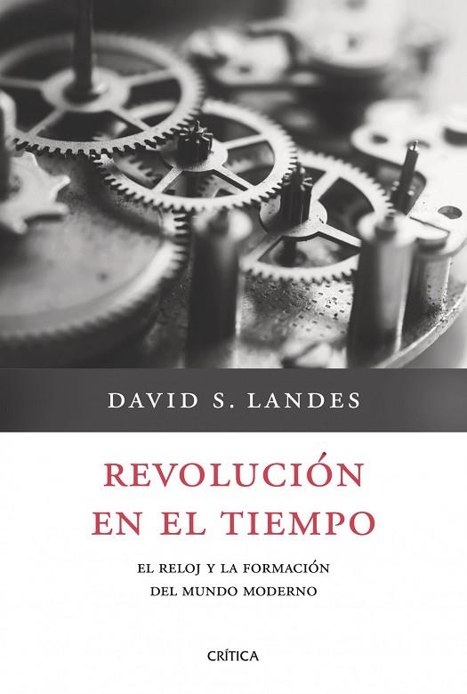 REVOLUCION EN EL TIEMPO. EL RELOJ Y LA FORMACION DEL MUNDO MODERNO | 9788498921212 | LANDES,DAVID S.