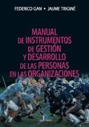 MANUAL DE INSTRUMENTOS DE GESTION Y DESARROLLO DE LAS PERSONAS EN LAS ORGANIZACIONES | 9788479787455 | GAN,FEDERICO TRIGINE,JAUME