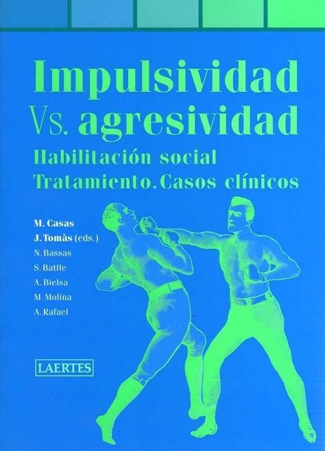 IMPULSIVIDAD VS. AGRESIVIDAD,HABILITACION SOCIAL,TRATAMIENTOS Y CASOS CLINICOS | 9788475845920 | CASAS,M. TOMAS,J.