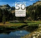 CATALUÑA 50 EXCURSIONES INOLVIDABLES | 9788496754041 | LONGAS MAYAYO,JORDI