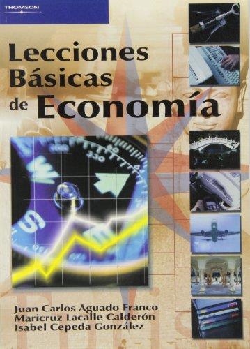 LECCIONES BASICAS DE ECONOMIA | 9788497323055 | LACALLE CALDERON,MARICRUZ CEPEDA GONZALEZ,ISABEL AGUADO FRANCO,JUAN CARLOS