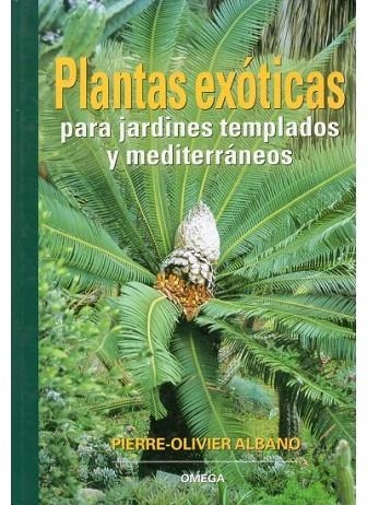 PLANTAS EXOTICAS PARA JARDINES TEMPLADOS Y MEDITERRANEOS | 9788428214087 | ALBANO,PIERRE-OLIVIER