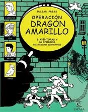 OPERACION DRAGON AMARILLO 8 AVENTURAS Y 60 ENIGMAS PARA RESOLVER | 9788467010459 | PRESS,JULIAN