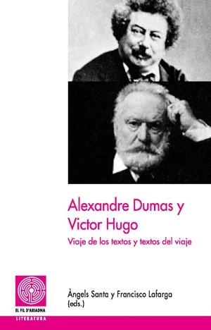 ALEXANDRE DUMAS Y VICTOR HUGO,VIAJE DE LOS TEXTOS Y TEXTOS DEL VIAJE | 9788497794466 | LAFARGA,FRANCISCO SANTA,ANGELS