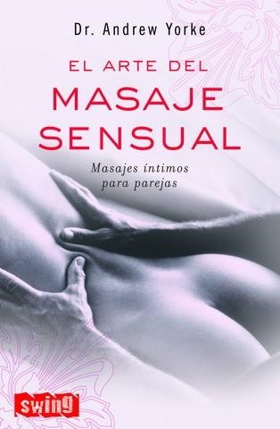 ARTE DEL MASAJE SENSUAL. MASAJES INTIMOS PARA PAREJAS | 9788496746022 | YORKE,ANDREW