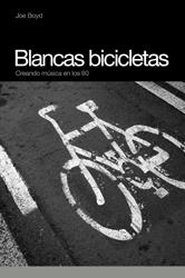 BLANCAS BICICLETAS CREANDO MUSICA EN LOS 60 | 9788493541224 | BOYD,JOE