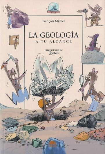 GEOLOGIA A TU ALCANCE (ILUS.ROBIN) | 9788497542517 | MICHEL,FRANÇOIS