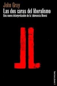 DOS CARAS DEL LIBERALISMO.UNA NUEVA INTERPRETACION DE LA TOLERANCIA LIBERAL | 9788449310720 | GRAY,JOHN