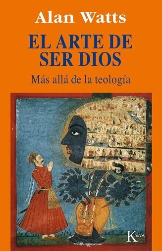 ARTE DE SER DIOS MAS ALLA DE LA TEOLOGIA | 9788472454477 | WATTS,ALAN