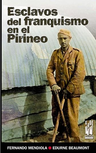 ESCLAVOS DEL FRANQUISMO EN EL PIRINEO,CARRETERA IGAL-VIDANGOZ-RONCAL 1939-1941 | 9788481364576 | MENDIOLA,FERNANDO