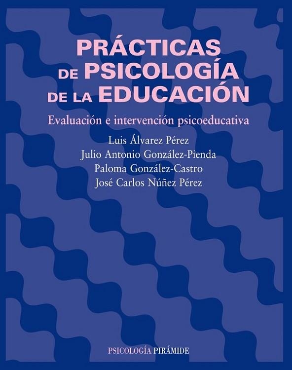 PRACTICAS DE PSICOLOGIA DE LA EDUCACION. EVALUACION E INTERVENCION PSICOEDUCATIVA | 9788436820973 | ALVAREZ PEREZ,LUIS GONZALEZ-PIENDA,JULIO ANTONIO GONZALEZ-CASTRO,PALOMA