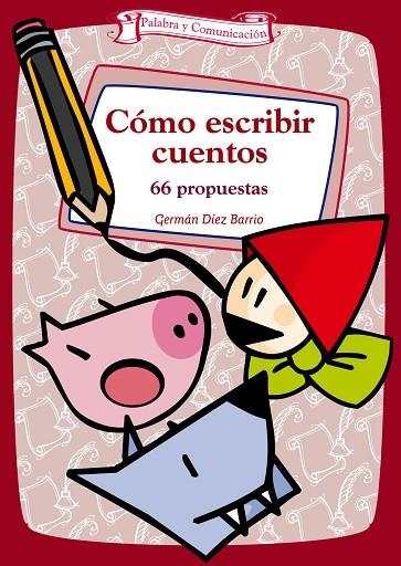 COMO ESCRIBIR CUENTOS. 66 PROPUESTAS | 9788498420623 | DIEZ BARRIO,GERMAN