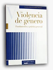 VIOLENCIA DE GENERO. FUNDAMENTOS Y PRACTICA PROCESAL | 9788495762368 | GUTIERREZ ROMERO,FRANCISCO MANUEL