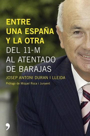 ENTRE UNA ESPAÑA Y LA OTRA. DEL 11-M AL ATENTADO DE BARAJAS | 9788484606215 | DURAN I LLEIDA,JOSEP A.