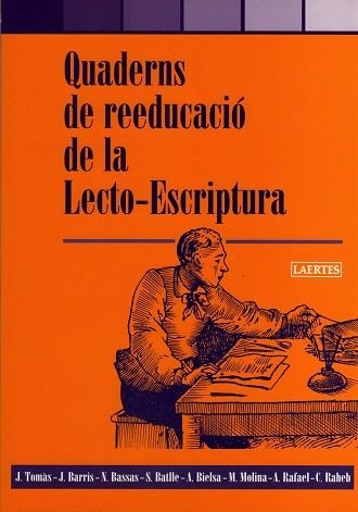 QUADERNS DE REEDUCACIO DE LA LECTO-ESCRIPTURA | 9788475845937 | TOMAS,J.+BARRIS,J.+BASSAS,N.+BATLLE,S.