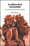 ODISEA DE LA HUMANIDAD UNA NUEVA HISTORIA DE LA EVOLUCION DEL HOMBRE | 9788484328797 | DUNBAR,ROBIN