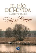 RIO DE MI VIDA LA HISTORIA DE EDGAR CAYCE | 9788495973184 | SUGRUE,THOMAS