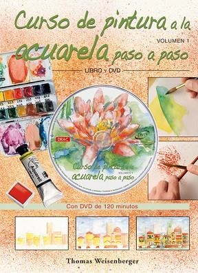 CURSO DE PINTURA A LA ACUARELA PASO A PASO+DVD 120 MINUTOS | 9788496777330 | WEISENBERGER,THOMAS