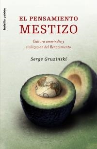 PENSAMIENTO MESTIZO,CULTURA AMERINDIA Y CIVILIZACION DEL RENACIMIENTO | 9788449320156 | GRUZINSKI,SERGE