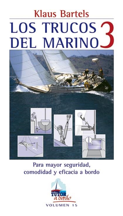 TRUCOS DEL MARINO 3. PARA MAYOR SEGURIDAD, COMODIDAD Y EFICACIA A BORDO | 9788479026578 | BARTELS,KLAUS