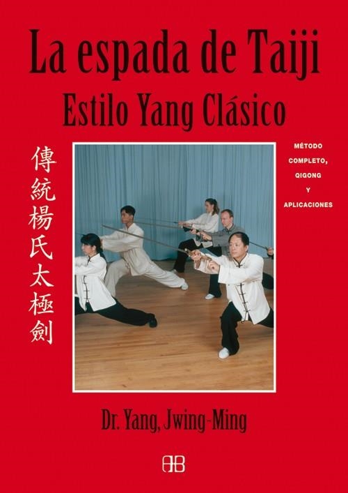 ESPADA DE TAIJI. ESTILO YANG CLASICO. METODO COMPLETO QIGONG Y APLICACIONES | 9788496111349 | JWING-MING,YANG