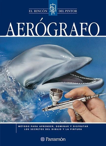 AEROGRAFO | 9788434225367 | PARRAMON, EQUIPO/FERRÓN VIÑAS, MIRIAM