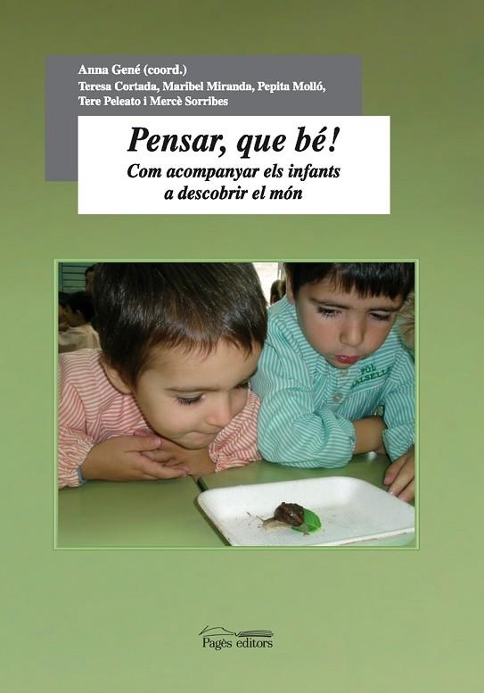 PENSAR QUE BE,COM ACOMPANYAR ELS INFANTS A DESCOBRIR EL MON | 9788497794794 | GENE,ANNA