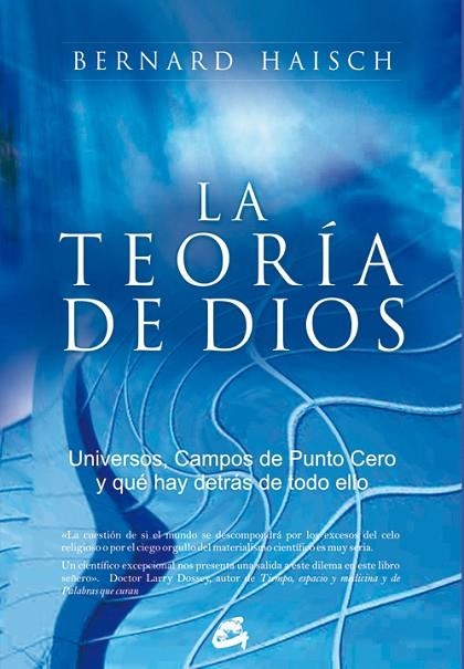 TEORIA DE DIOS. UNIVERSOS, CAMPOS DE PUNTO CERO Y QUE HAY DETRAS DE TODO ELLO | 9788484451785 | HAISCH,BERNARD