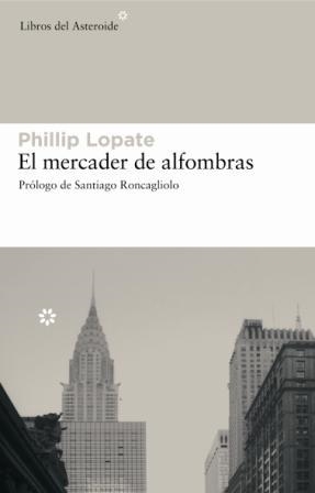 MERCADER DE ALFOMBRAS. TRAD.M.TEMPRANOGARCIA | 9788493501877 | LOPATE,PHILLIP