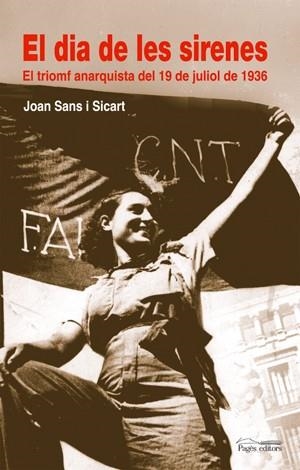 DIA DE LES SIRENES EL TRIOMF ANARQUISTA DEL 19 DE JULIOL DE 1936 | 9788497795111 | SANS I SICART,JOAN