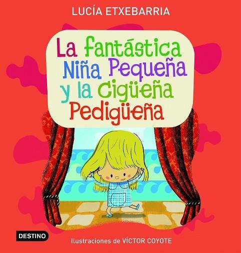 FANTASTICA NIÑA PEQUEÑA Y LA CIGUEÑA PEDIGUEÑA (ILUS.V.COYOTE) | 9788408071792 | ETXEBARRIA,LUCIA