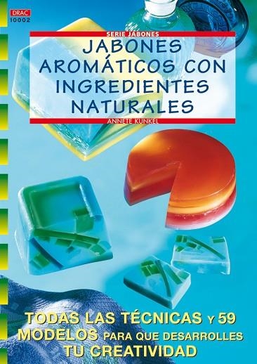 JABONES AROMATICOS CON INGREDIENTES NATURALES | 9788496365162 | KUNKEL,ANNETTE