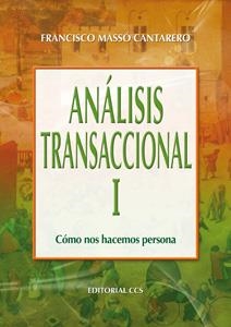 ANALISIS TRANSACCIONAL I COMO NOS HACEMOS PERSONA | 9788498421088 | MASSO CANTARERO,FRANCISCO