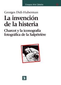 INVENCION DE LA HISTERIA. CHARCOT Y LA ICONOGRAFIA FOTOGRAFICA DE LA SALPETRIERE | 9788437623818 | DIDI-HUBERMAN,GEORGES