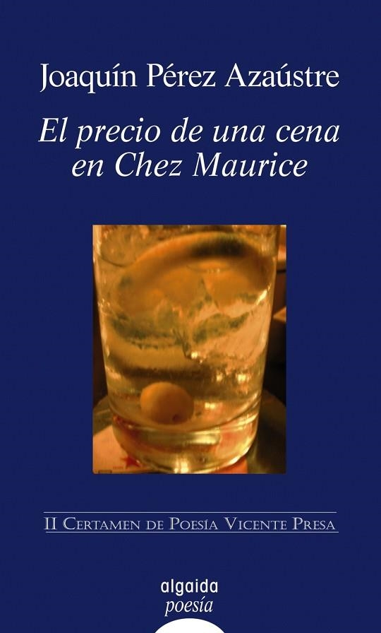 PRECIO DE UNA CENA EN CHEZ MAURICE (II CERTAMEN DE POESIA VICENTE PRESA) | 9788476477908 | PEREZ AZAUSTRE,JOAQUIN