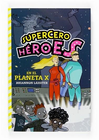 SUPERCERO HEROES EN EL PLANETA X | 9788467518443 | LASSITER,RHIANNON