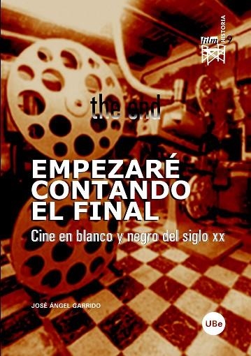 EMPEZARE CONTANDO EL FINAL,CINE EN BLANCO Y NEGRO DEL S.XX | 9788447530601 | GARRIDO,JOSE ANGEL