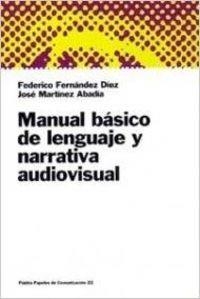 MANUAL BASICO DE LENGUAJE Y NARRATIVA AUDIOVISUAL | 9788449306044 | FERNÁNDEZ DÍEZ,F;MARTÍNEZ