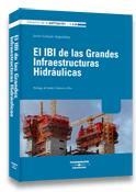 IBI DE LAS GRANDES INFRAESTRUCTURAS HIDRAULICAS | 9788483552889 | GONZALO MIGUELAÑEZ,JAVIER