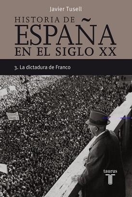 HISTORIA DE ESPAÑA EN EL S,XX 3 LA DICTADURA DE FRANCO | 9788430606313 | TUSELL,JAVIER