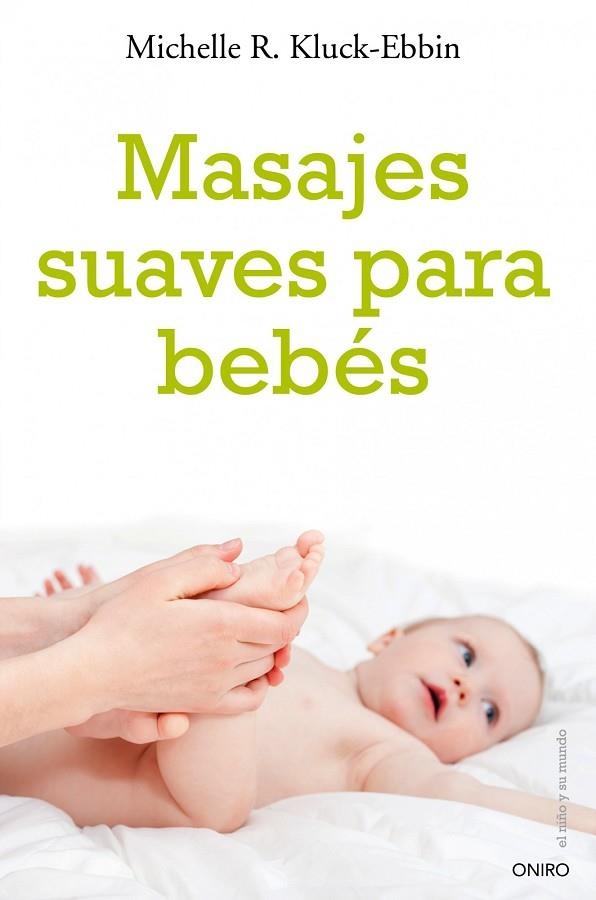 MASAJES SUAVES PARA BEBES | 9788497545563 | KLUCK-EBBIN,MICHELLE