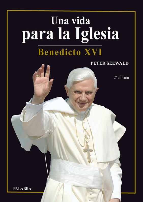 UNA VIDA PARA LA IGLESIA BENEDICTO XVI | 9788498401202 | SEEWALD,PETER